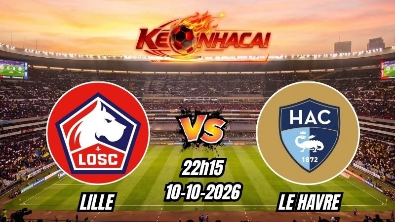 Soi kèo nhà cái Lille vs Le Havre 22h15 - 10/10/2026